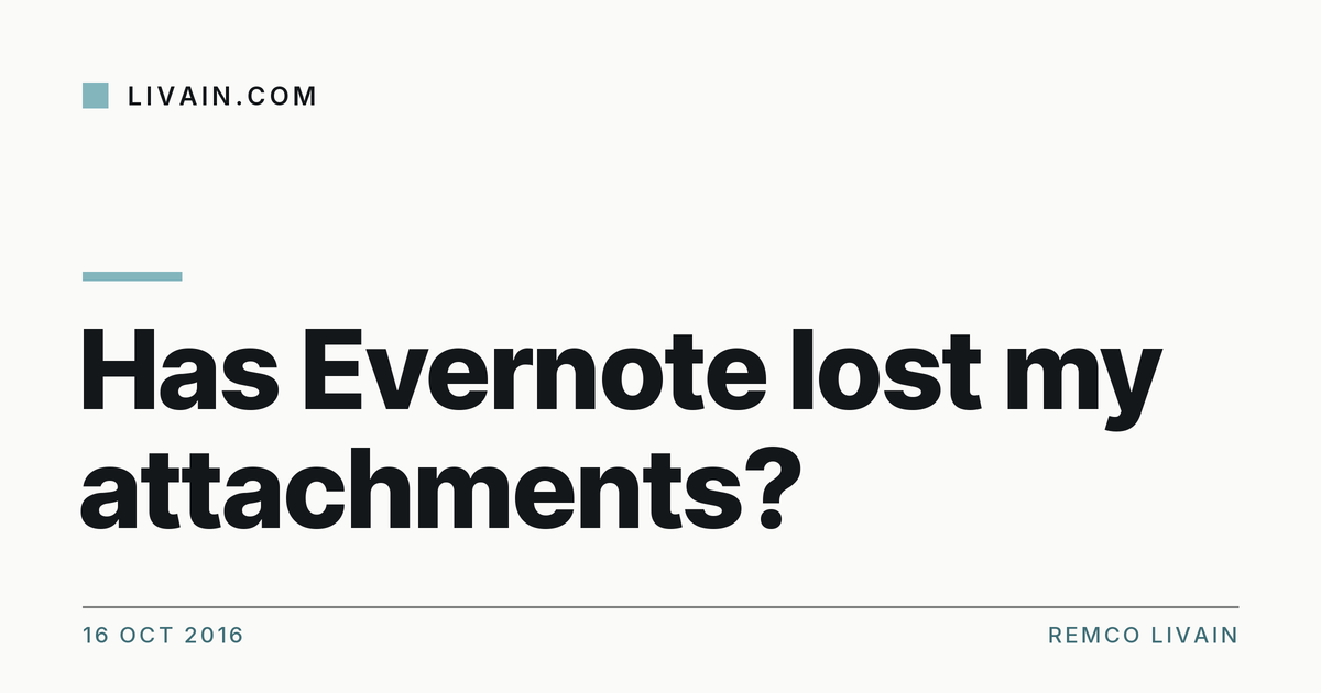 Has Evernote lost my attachments? — title card, livain.com