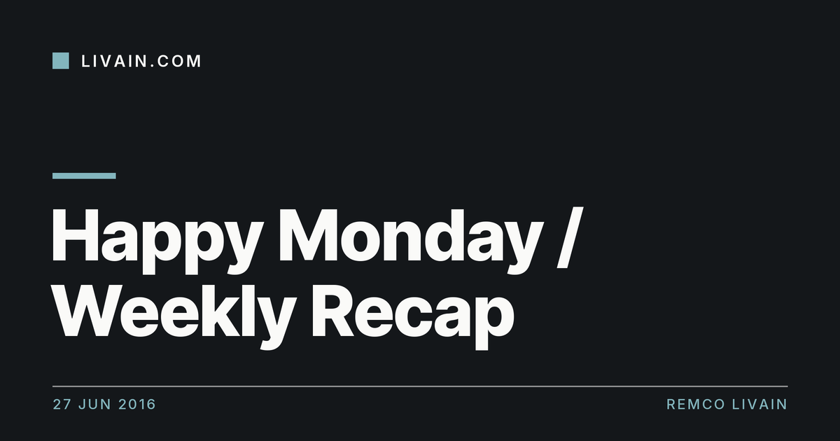 Happy Monday / Weekly Recap — title card, livain.com