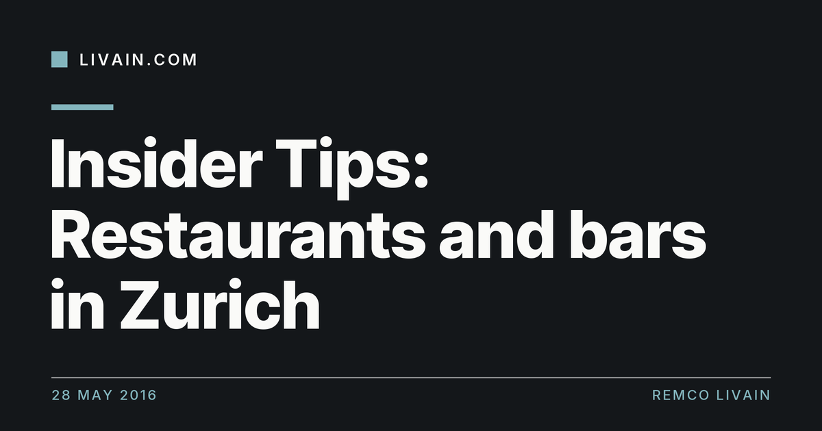 Insider Tips: Restaurants and bars in Zurich — title card, livain.com