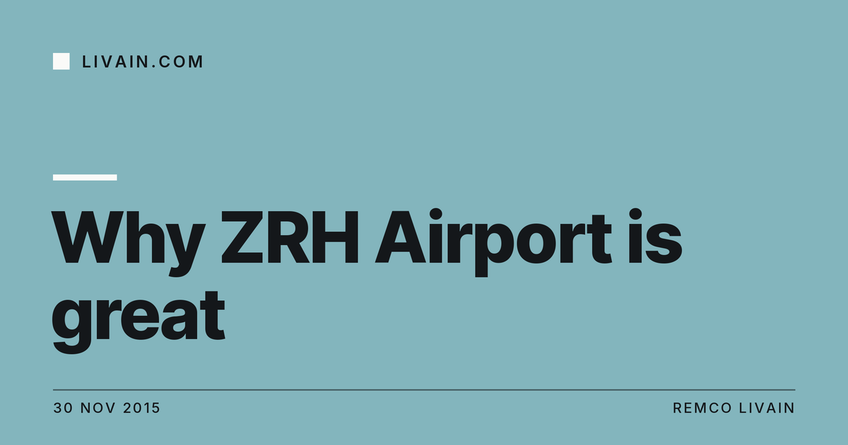 Why ZRH Airport is great — title card, livain.com