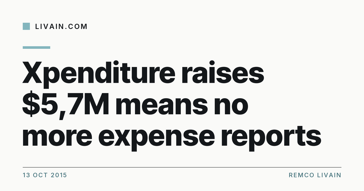 Xpenditure raises $5,7M means no more expense reports — title card, livain.com