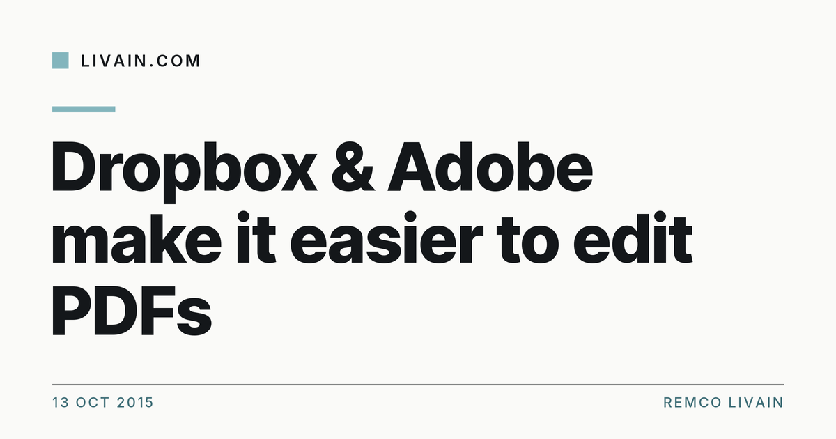 Dropbox & Adobe make it easier to edit PDFs — title card, livain.com