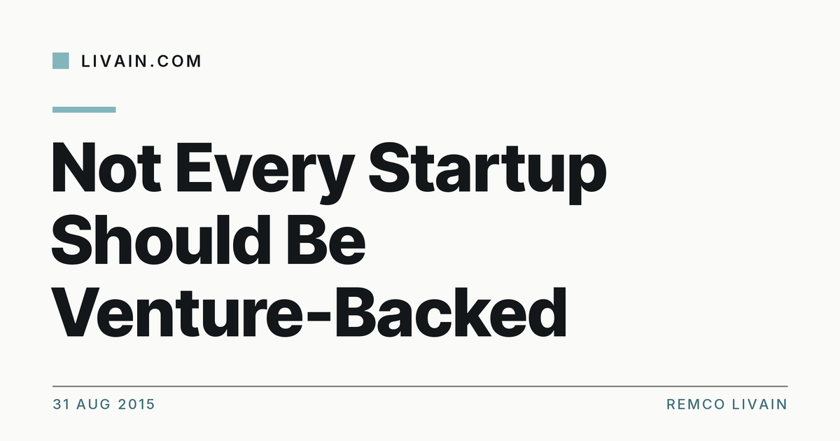 Not Every Startup Should Be Venture-Backed — title card, livain.com