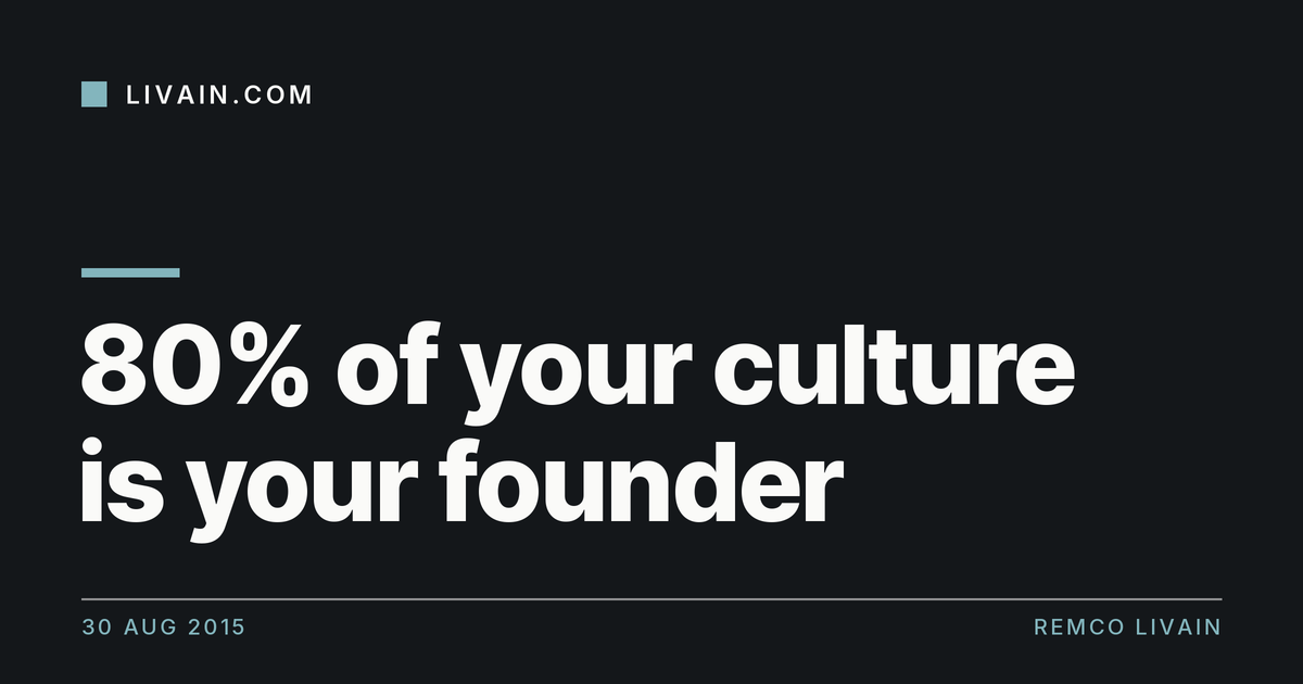 80% of your culture is your founder — title card, livain.com