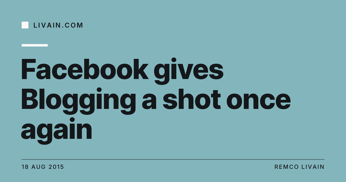 Facebook gives Blogging a shot once again — title card, livain.com