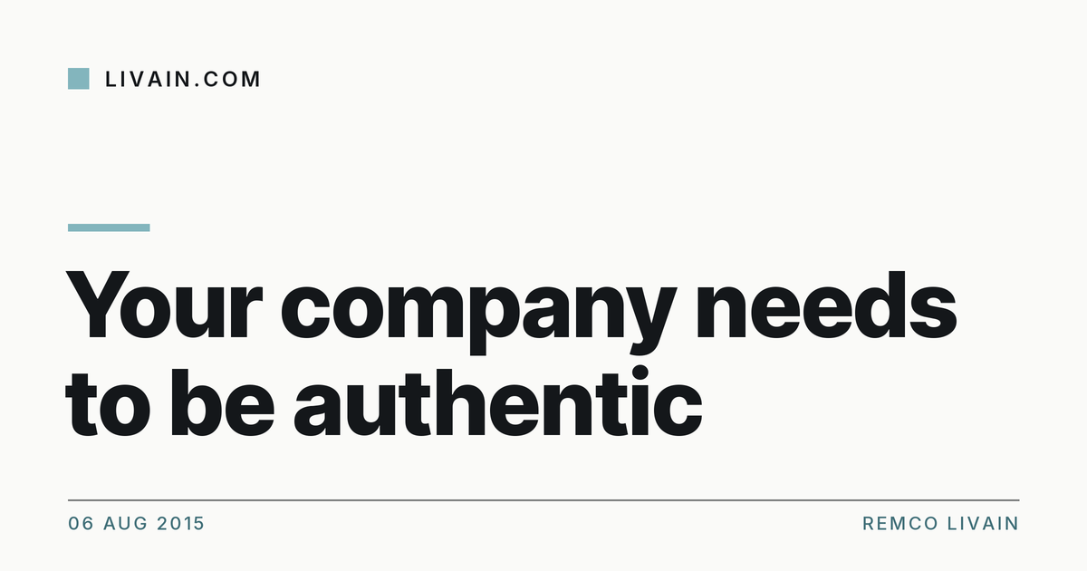 Your company needs to be authentic — title card, livain.com
