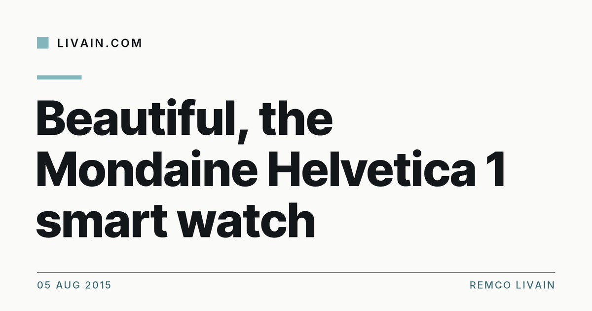 Beautiful, the Mondaine Helvetica 1 smart watch — title card, livain.com