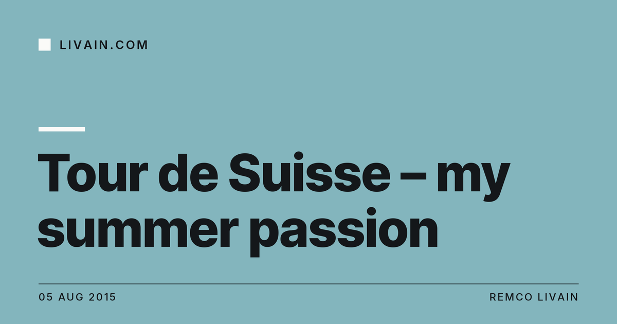 Tour de Suisse – my summer passion — title card, livain.com