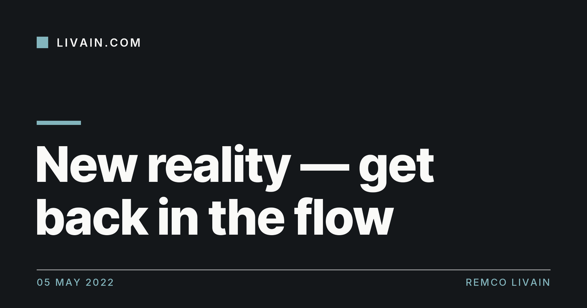 New reality — get back in the flow — title card, livain.com