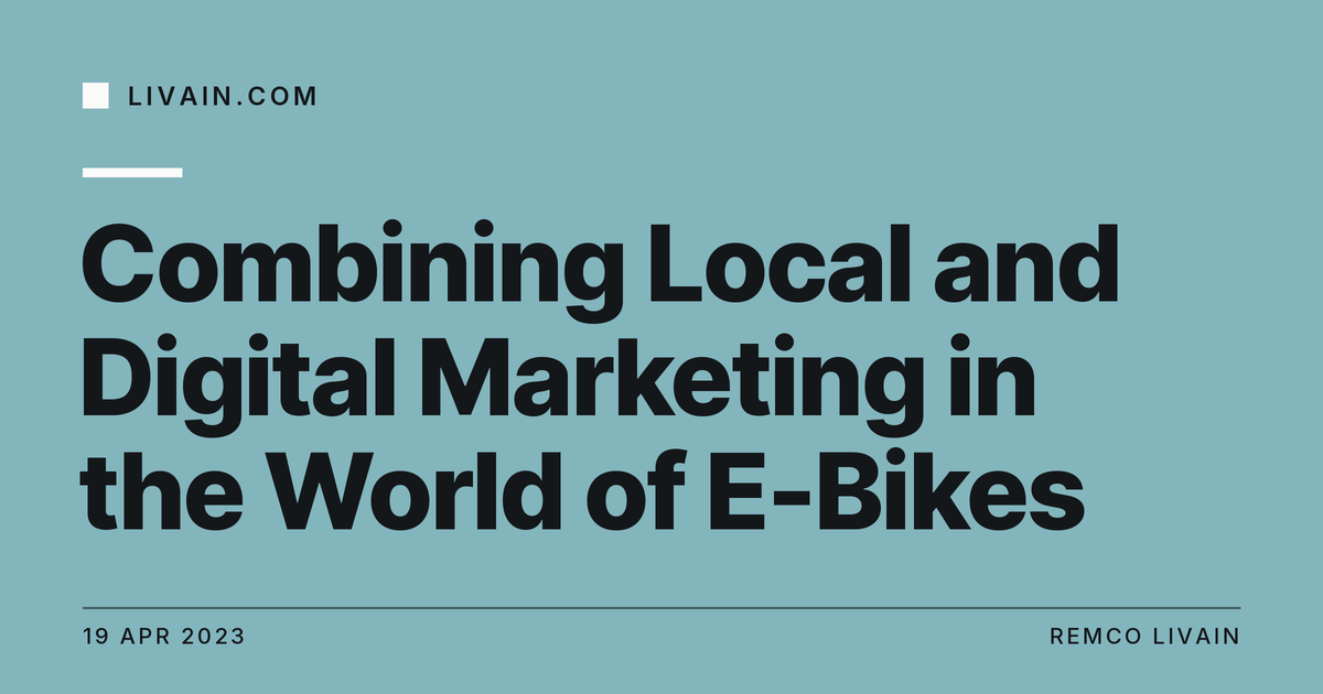 💡 Combining Local and Digital Marketing in the World of E-Bikes 💡 — title card, livain.com