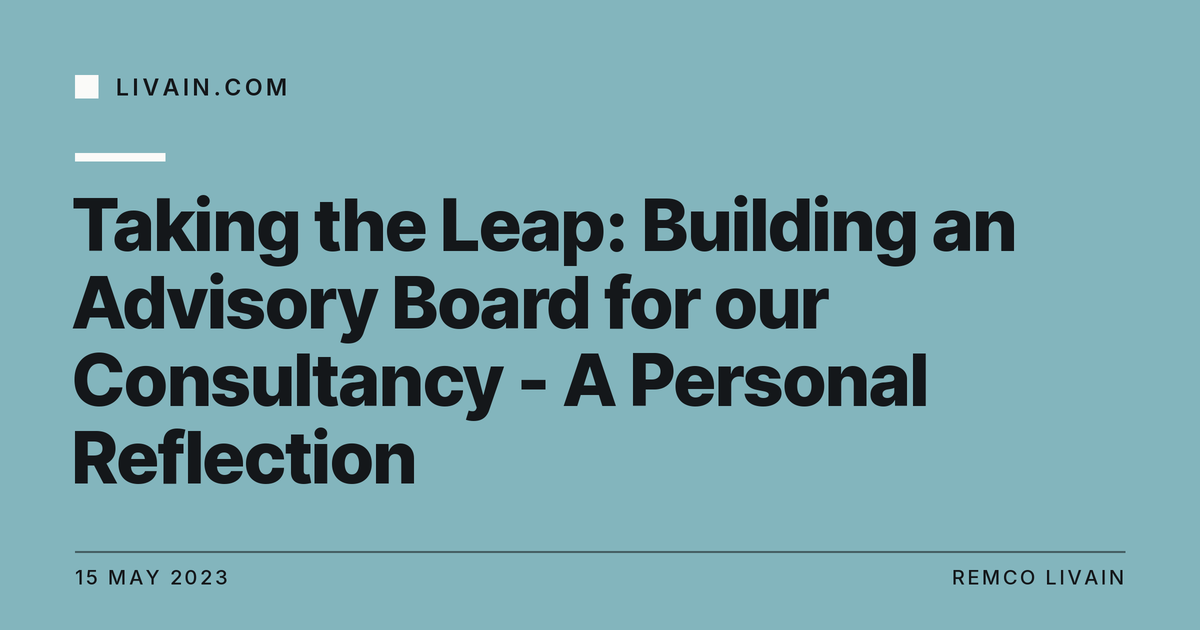 Taking the Leap: Building an Advisory Board for our Consultancy - A Personal Reflection — title card, livain.com