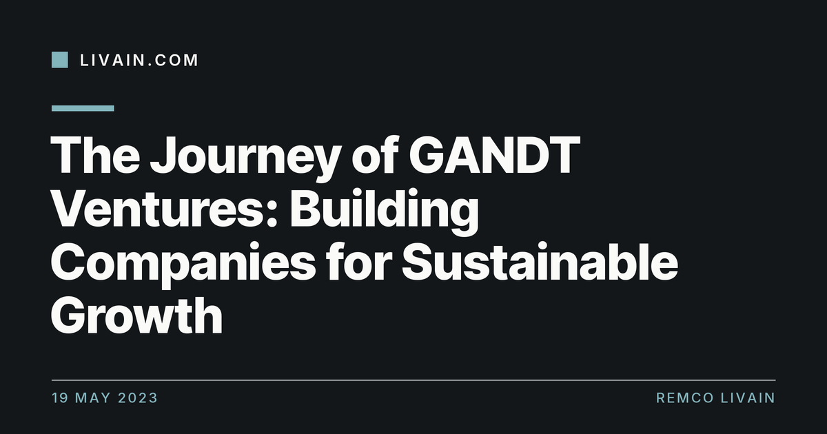 The Journey of GANDT Ventures: Building Companies for Sustainable Growth — title card, livain.com