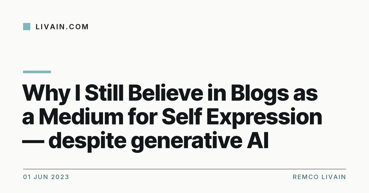 Why I Still Believe in Blogs as a Medium for Self Expression — despite generative AI — title card, livain.com