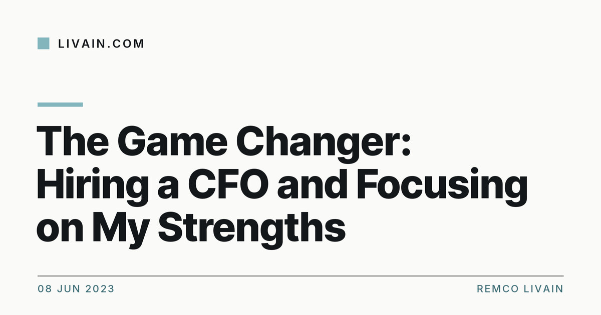 The Game Changer: Hiring a CFO and Focusing on My Strengths — title card, livain.com