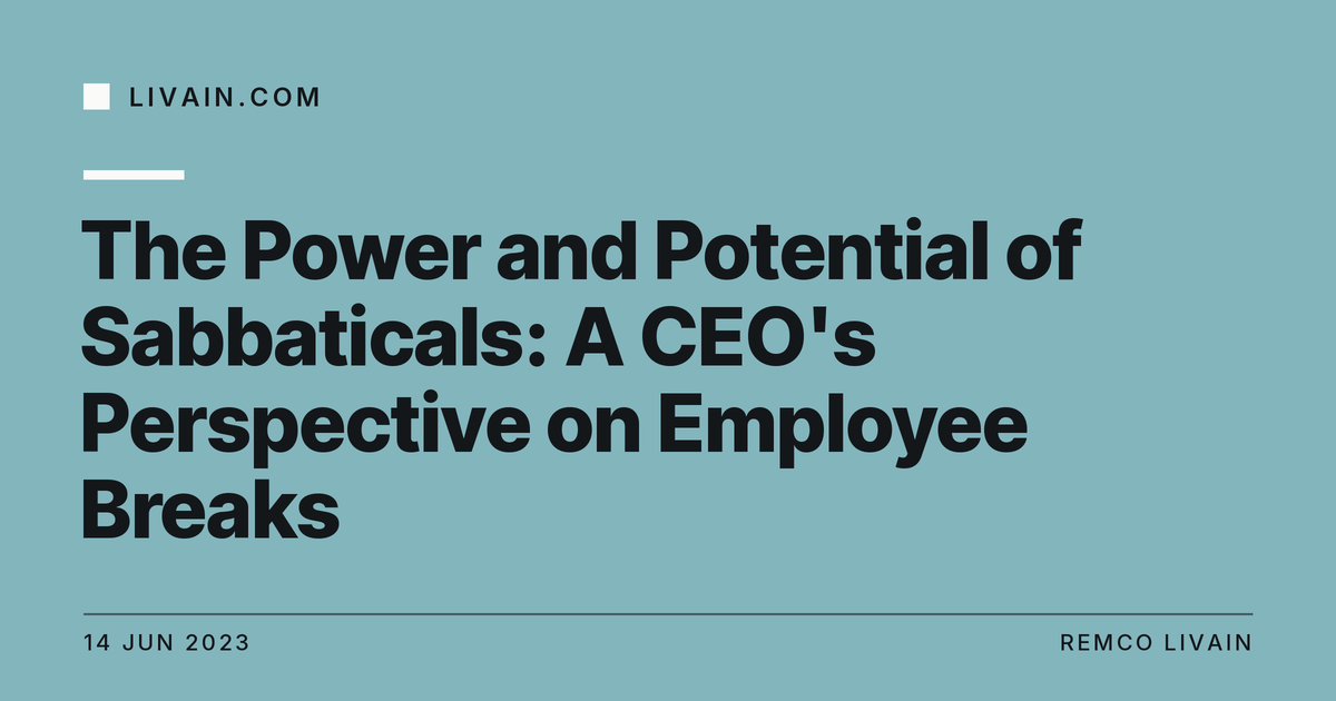 The Power and Potential of Sabbaticals: A CEO's Perspective on Employee Breaks — title card, livain.com