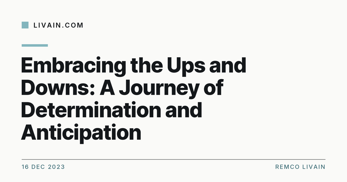 Embracing the Ups and Downs: A Journey of Determination and Anticipation — title card, livain.com
