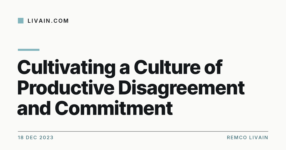 Cultivating a Culture of Productive Disagreement and Commitment — title card, livain.com
