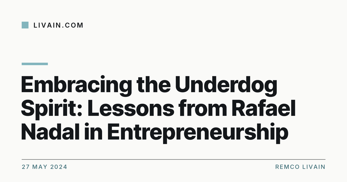 Embracing the Underdog Spirit: Lessons from Rafael Nadal in Entrepreneurship — title card, livain.com