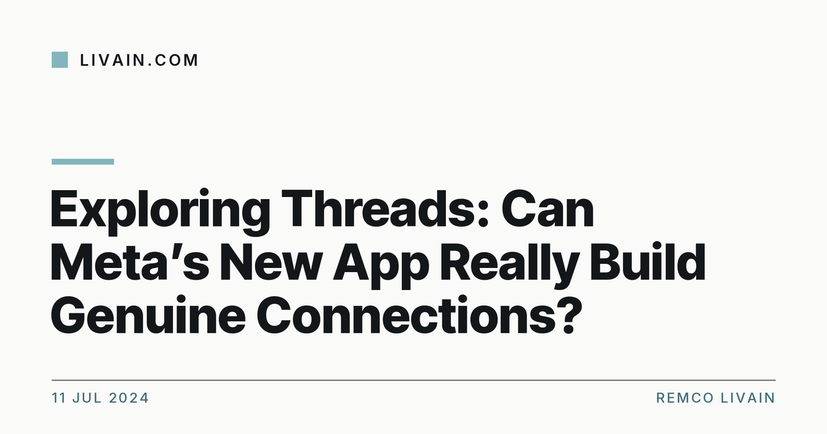 Exploring Threads: Can Meta’s New App Really Build Genuine Connections? — title card, livain.com