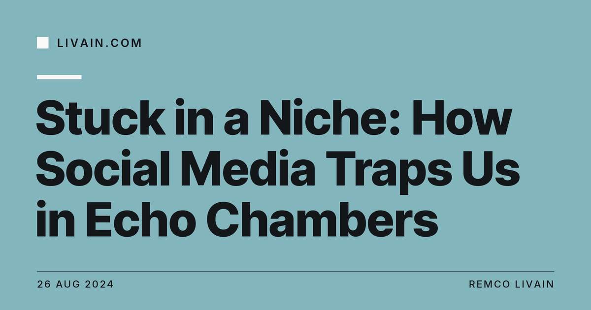 Stuck in a Niche: How Social Media Traps Us in Echo Chambers — title card, livain.com
