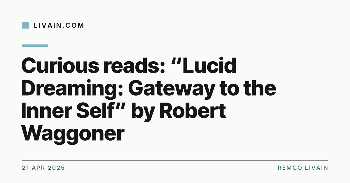 Curious reads: “Lucid Dreaming: Gateway to the Inner Self”  by Robert Waggoner — title card, livain.com