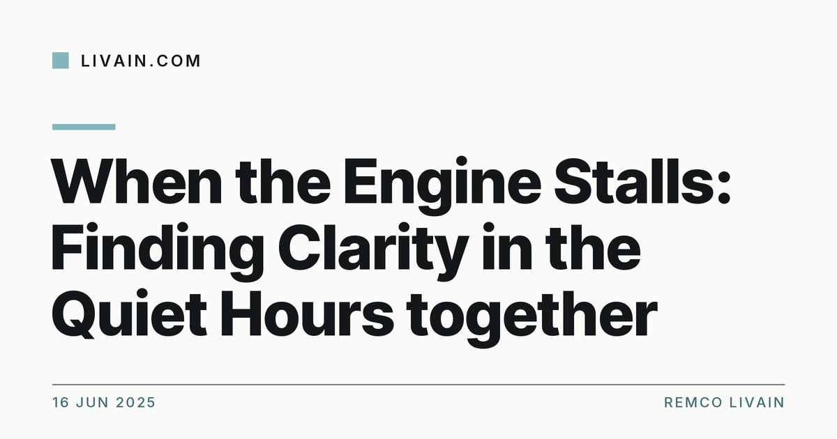 When the Engine Stalls: Finding Clarity in the Quiet Hours together — title card, livain.com