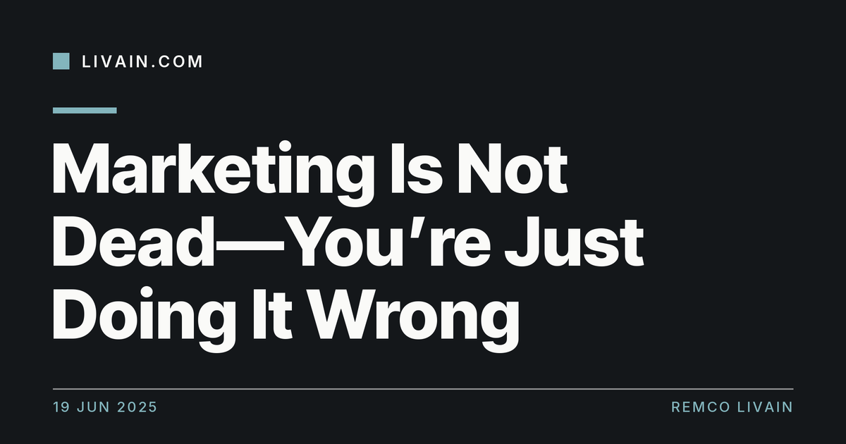 Marketing Is Not Dead—You’re Just Doing It Wrong — title card, livain.com