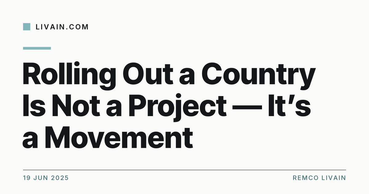Rolling Out a Country Is Not a Project — It’s a Movement — title card, livain.com