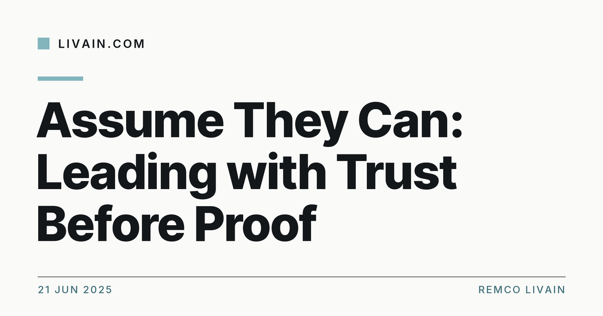 Assume They Can: Leading with Trust Before Proof — title card, livain.com