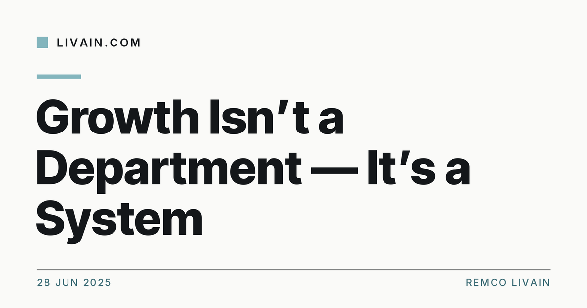 Growth Isn’t a Department — It’s a System — title card, livain.com