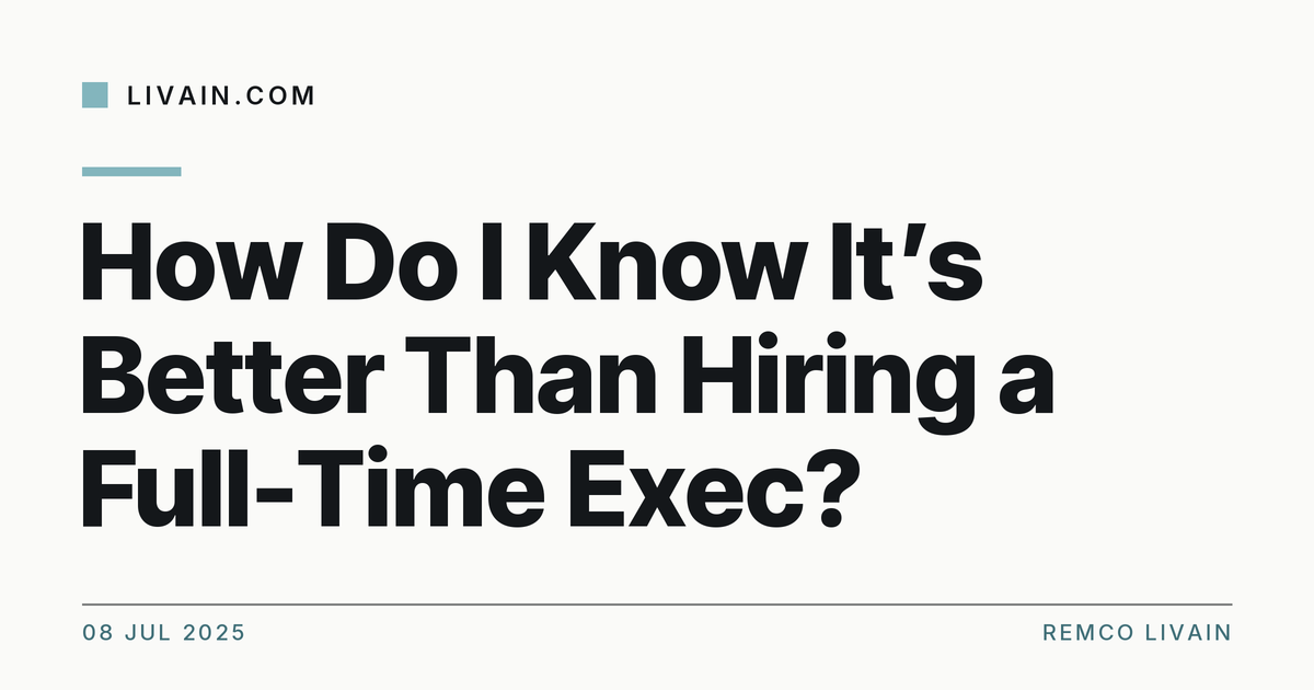 How Do I Know It’s Better Than Hiring a Full-Time Exec? — title card, livain.com