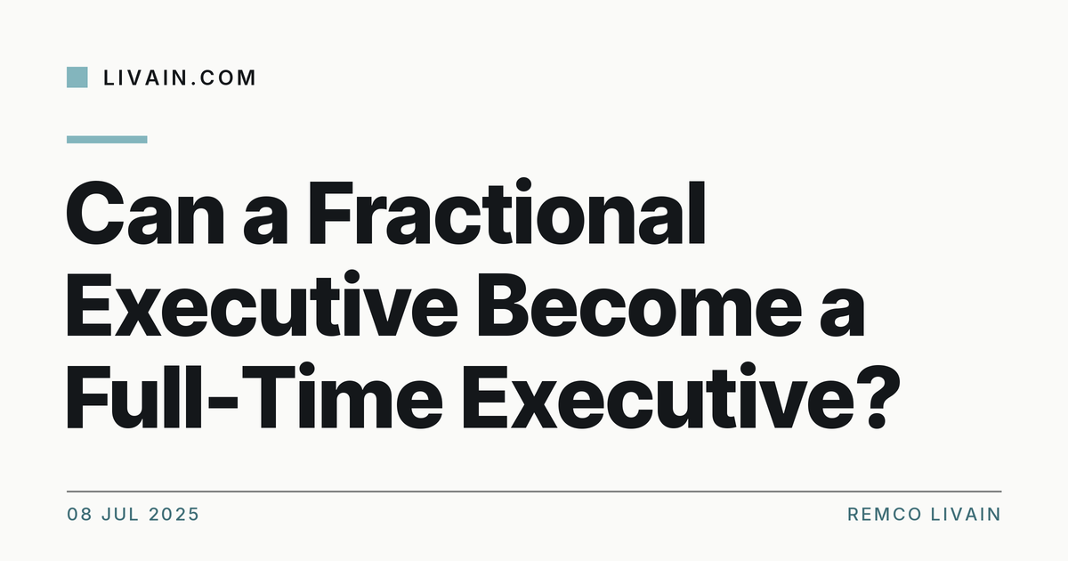 Can a Fractional Executive Become a Full-Time Executive? — title card, livain.com