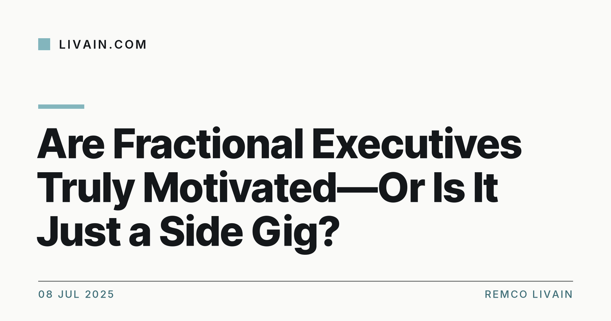 Are Fractional Executives Truly Motivated—Or Is It Just a Side Gig? — title card, livain.com
