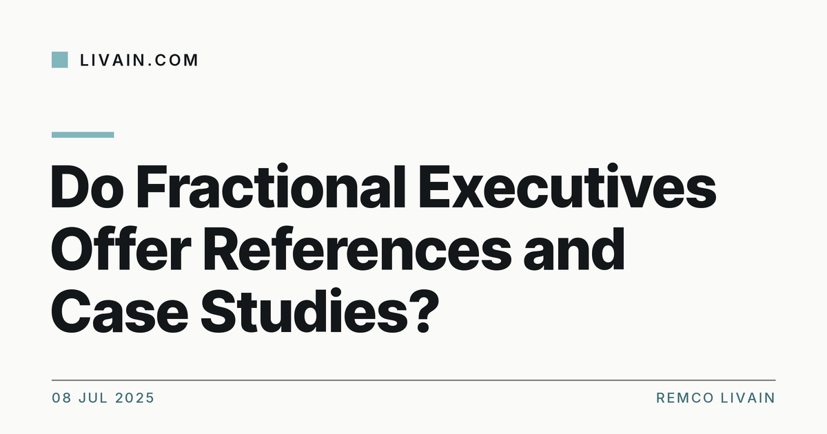 Do Fractional Executives Offer References and Case Studies? — title card, livain.com
