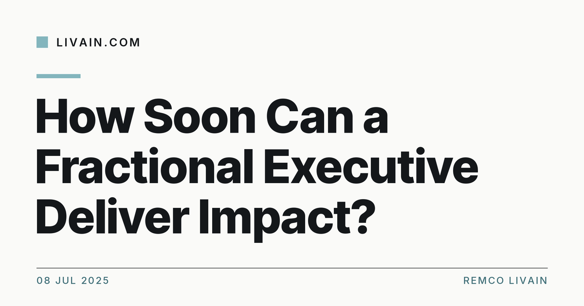 How Soon Can a Fractional Executive Deliver Impact? — title card, livain.com