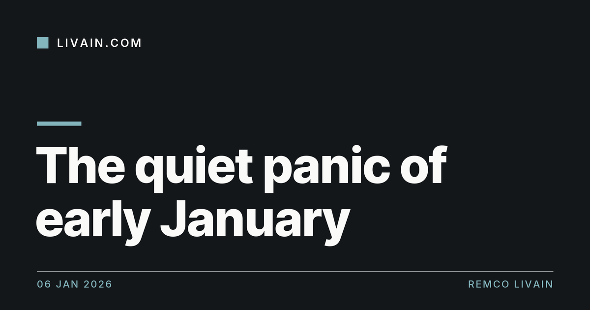 The quiet panic of early January — title card, livain.com