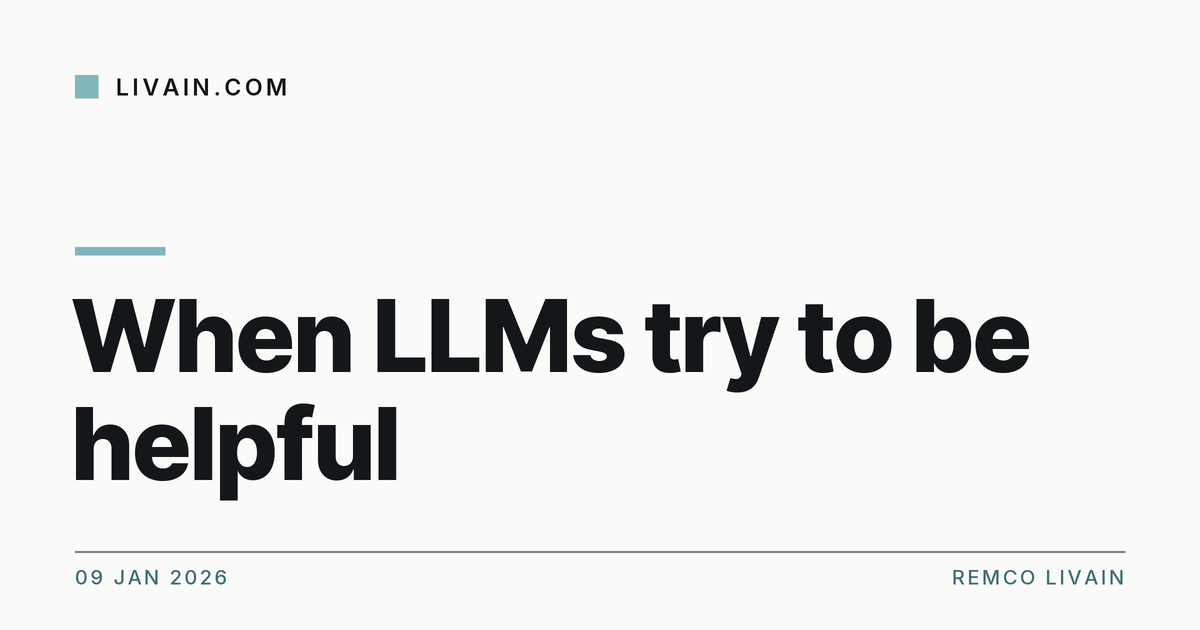 When LLMs try to be helpful — title card, livain.com