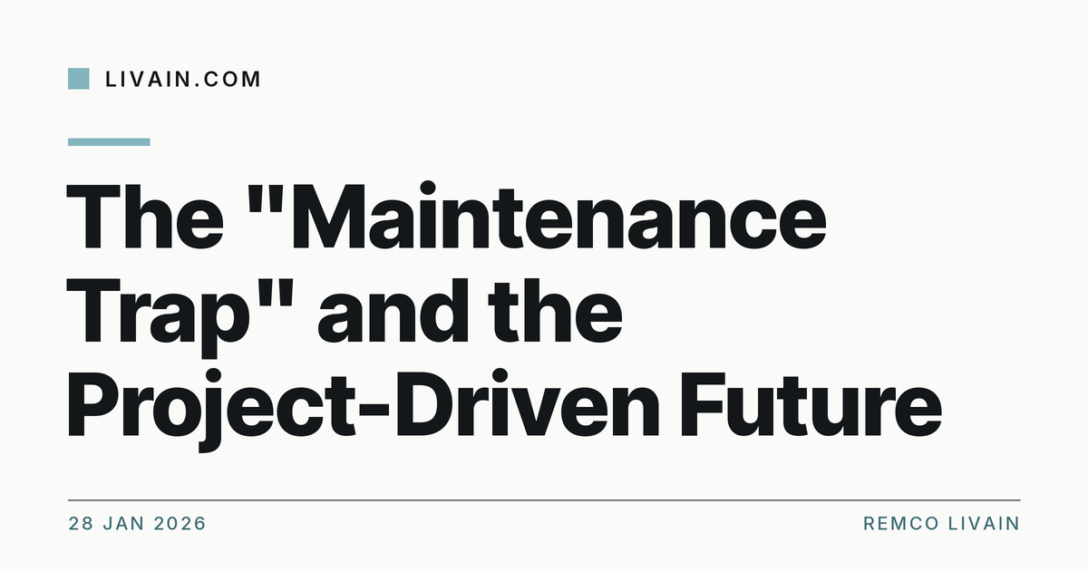 The "Maintenance Trap" and the Project-Driven Future — title card, livain.com