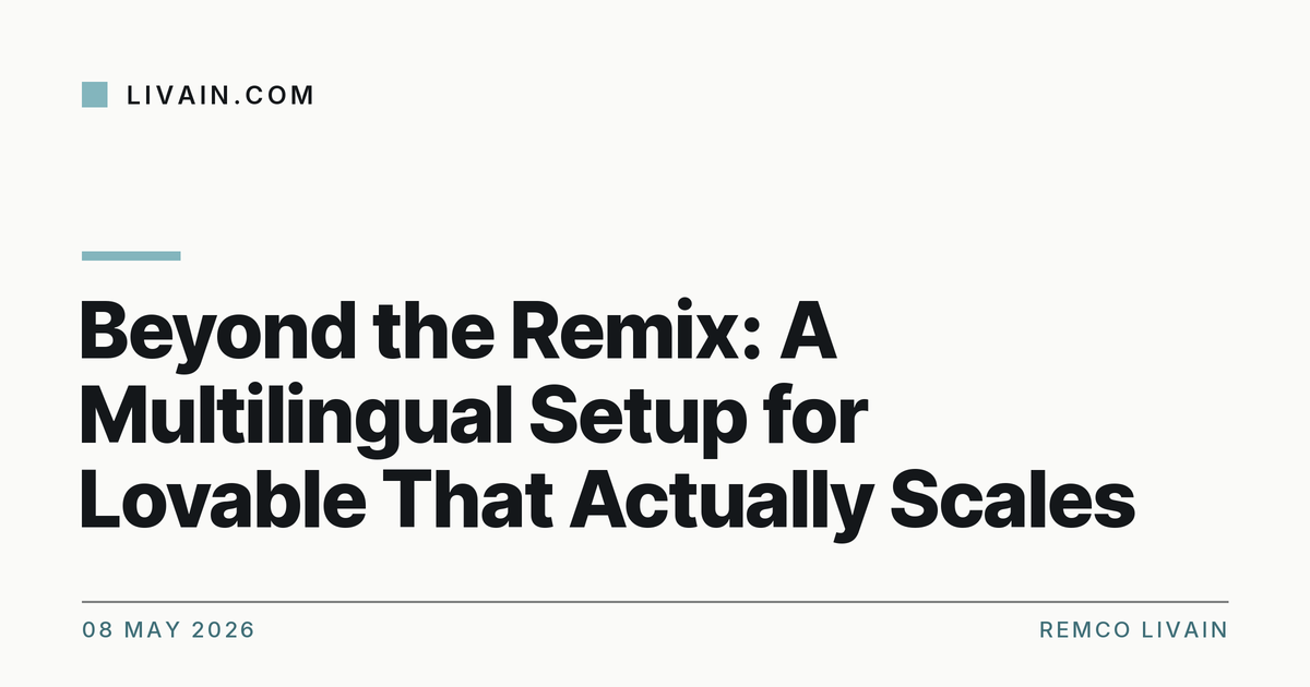 Beyond the Remix: A Multilingual Setup for Lovable That Actually Scales — title card, livain.com
