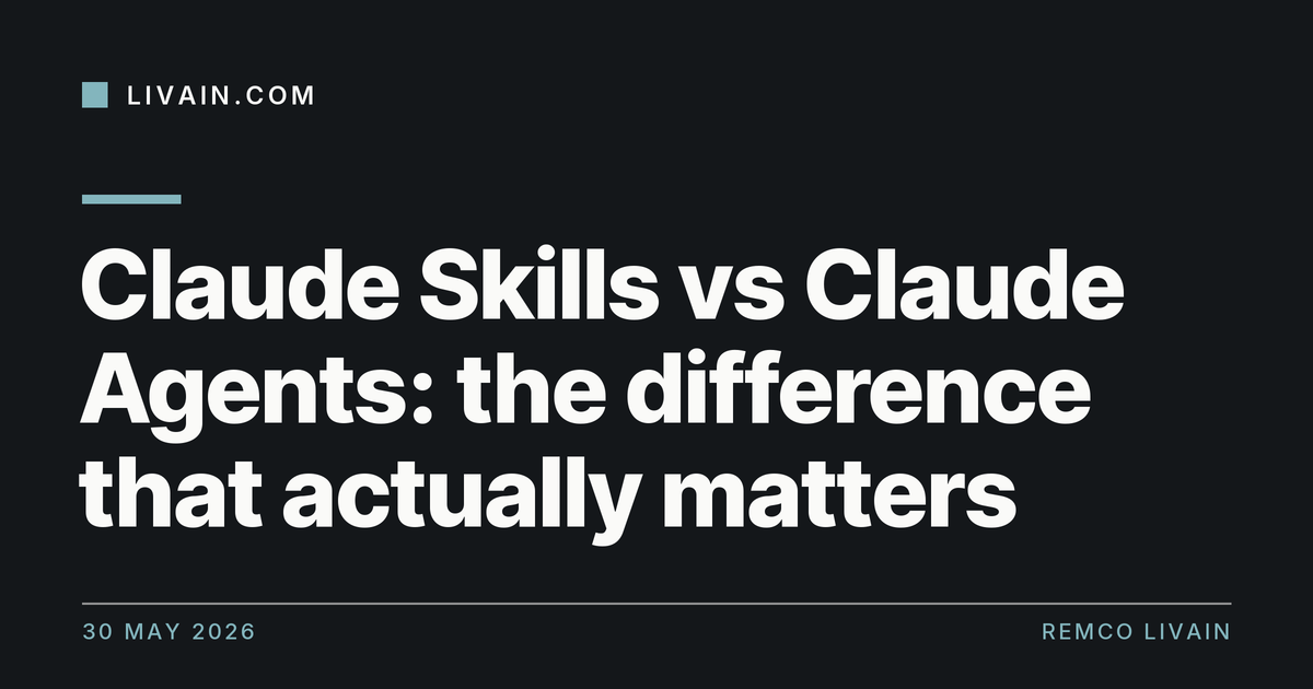 Claude Skills vs Claude Agents: the difference that actually matters — title card, livain.com