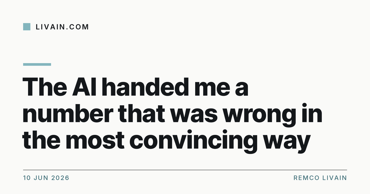 The AI handed me a number that was wrong in the most convincing way — title card, livain.com