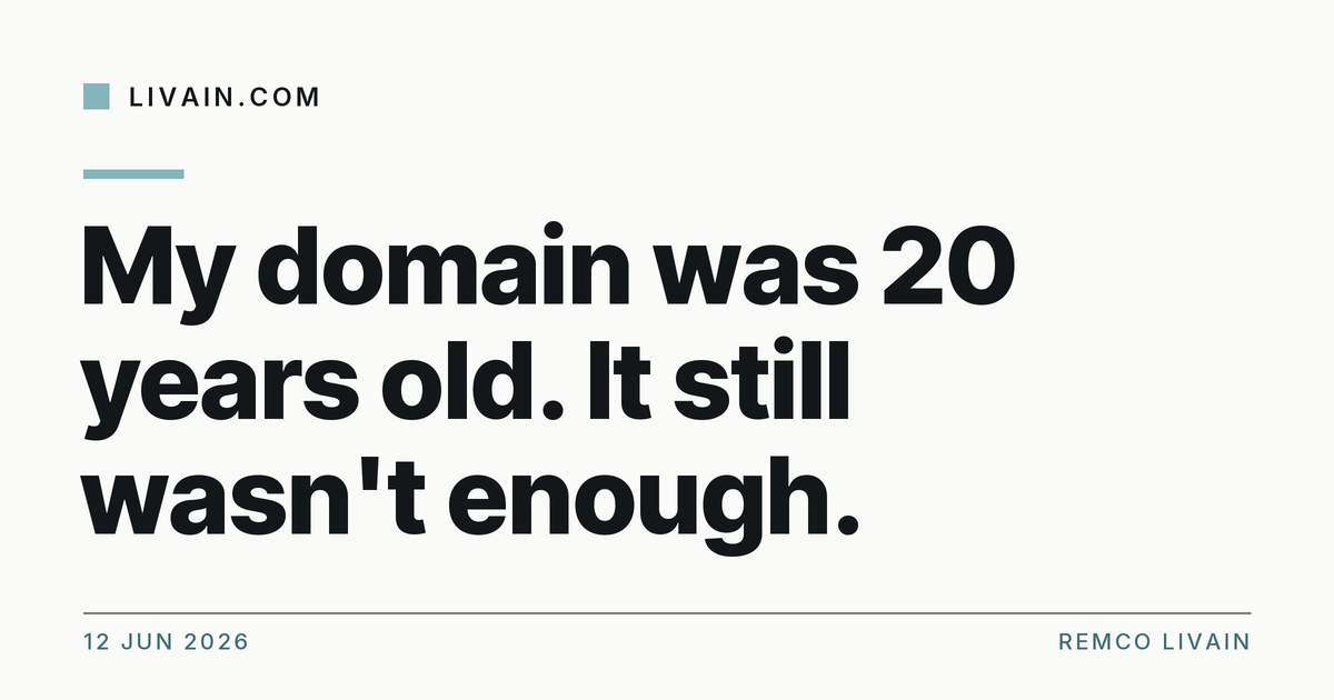 My domain was 20 years old. It still wasn't enough. — title card, livain.com