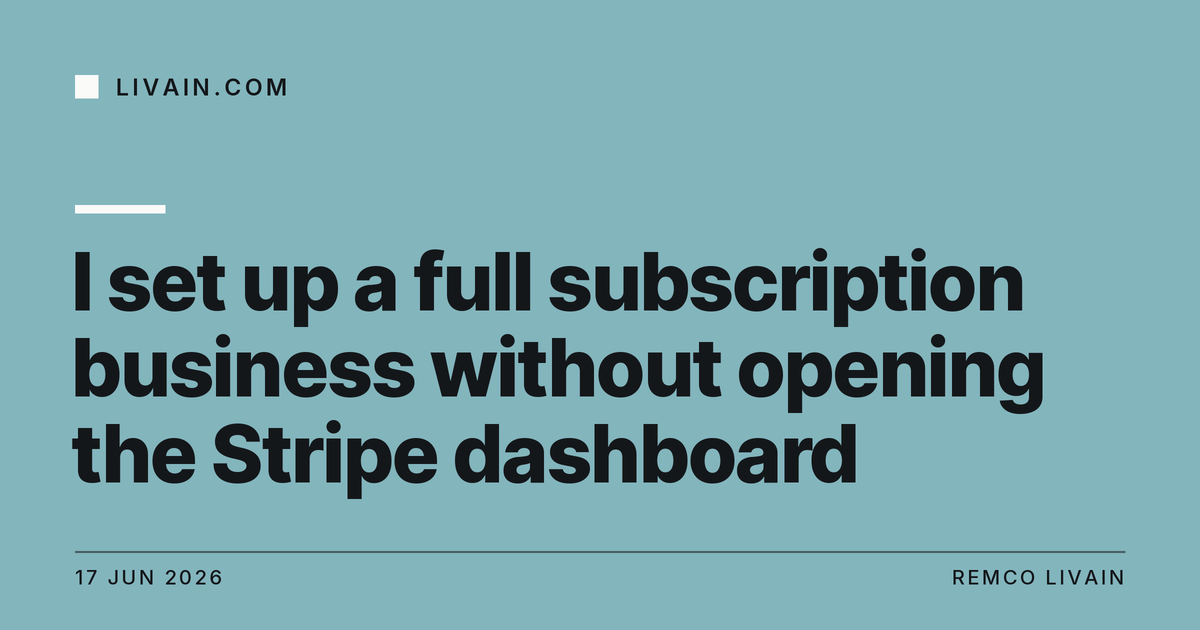 I set up a full subscription business without opening the Stripe dashboard — title card, livain.com