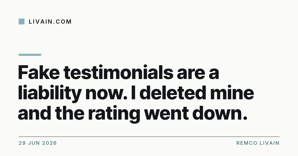 Fake testimonials are a liability now. I deleted mine and the rating went down. — title card, livain.com