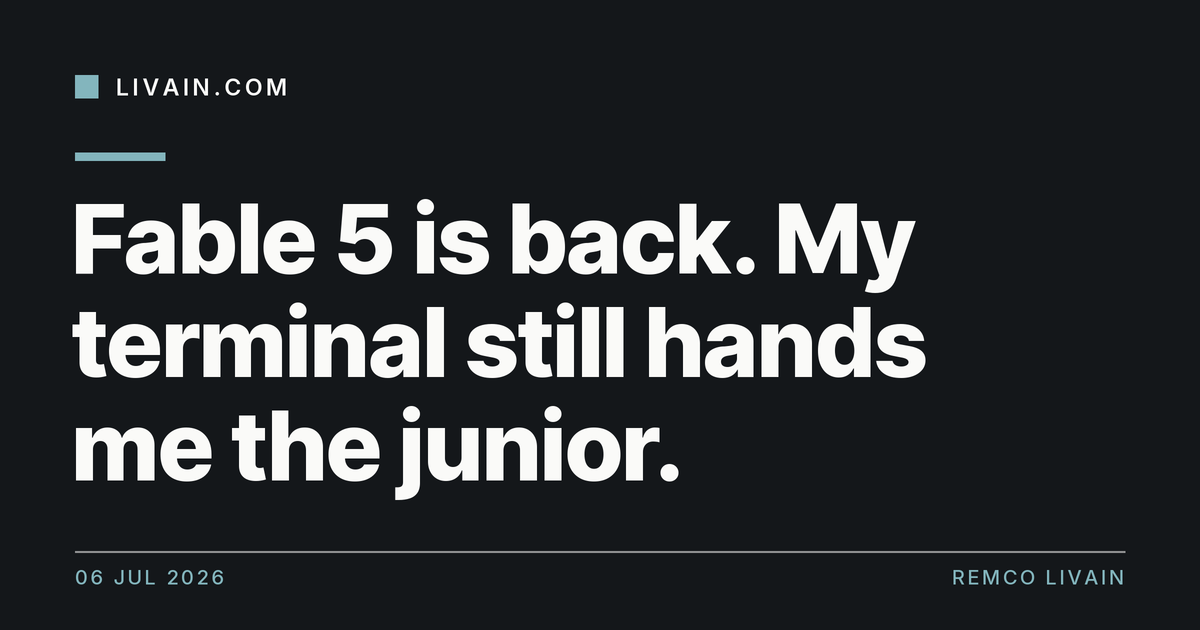 Fable 5 is back. My terminal still hands me the junior. — title card, livain.com