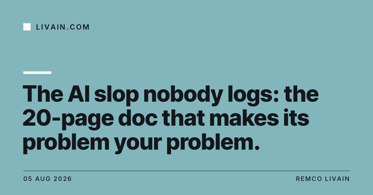 The AI slop nobody logs: the 20-page doc that makes its problem your problem. — title card, livain.com