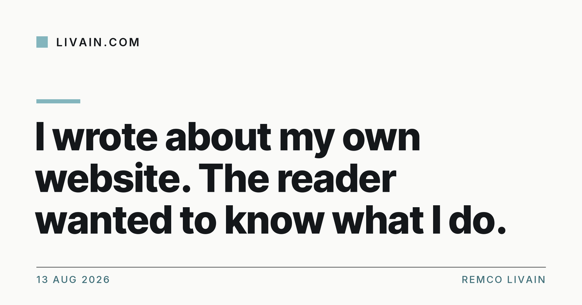 I wrote about my own website. The reader wanted to know what I do. — title card, livain.com