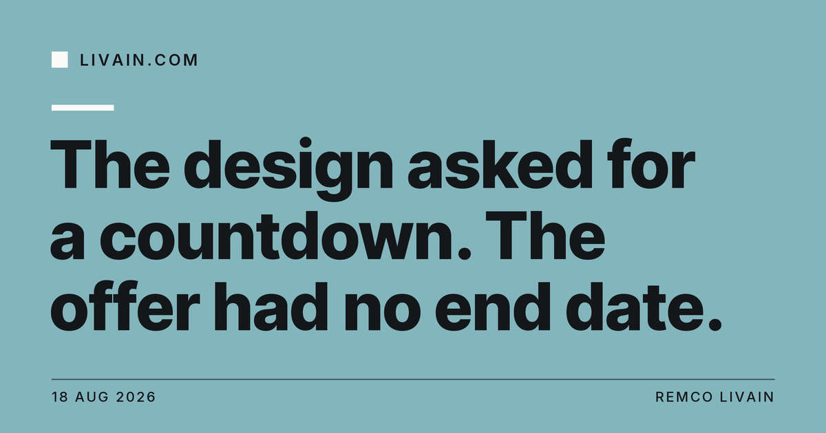 The design asked for a countdown. The offer had no end date. — title card, livain.com