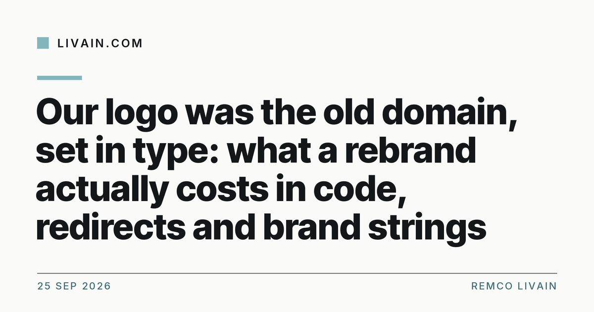 Our logo was the old domain, set in type: what a rebrand actually costs in code, redirects and brand strings — title card, livain.com
