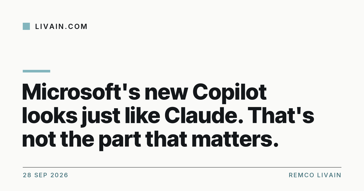 Microsoft's new Copilot looks just like Claude. That's not the part that matters. — title card, livain.com